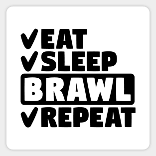 Eat, Sleep, Brawl, Repeat Magnet